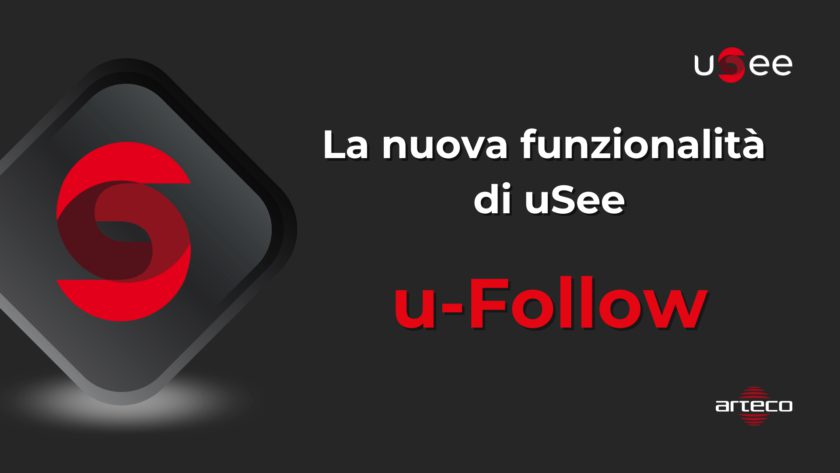 u-Follow: La Nuova Rivoluzionaria Funzionalità di uSee by Arteco
